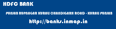 HDFC BANK  PUNJAB RUPNAGAR KURALI CHANDIGARH ROAD - KURALI PUNJAB  banks information 
